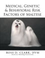 Medical, Genetic & Behavioral Risk Factors of Maltese