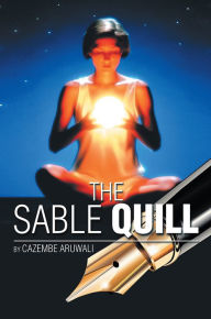 Title: The Sable Quill, Author: CAZEMBE ARUWALI