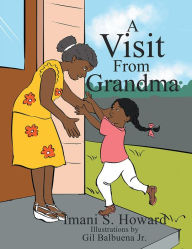 Title: A Visit From Grandma, Author: Imani S. Howard