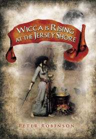 Title: Wicca is Rising at the Jersey Shore, Author: Peter Robinson