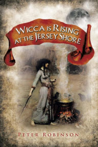 Title: Wicca is Rising at the Jersey Shore, Author: Peter Robinson