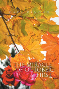 Title: THE MIRACLE OF OCTOBER FIRST, Author: Mary Dimond