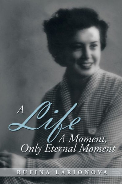 A Life - Moment, Only Eternal Moment
