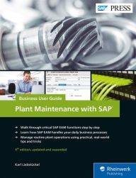 Title: Plant Maintenance with SAP: Business User Guide, Author: Karl Liebst?ckel