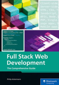Title: Full Stack Web Development: The Comprehensive Guide, Author: Philip Ackermann