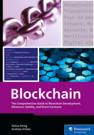 Title: Blockchain: The Comprehensive Guide to Blockchain Development, Ethereum, Solidity, and Smart Contracts, Author: Tobias Fertig