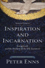 Inspiration and Incarnation: Evangelicals and the Problem of the Old Testament