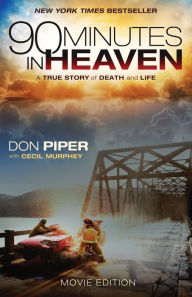 Title: 90 Minutes in Heaven: A True Story of Death and Life, Author: Don Piper