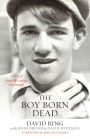 The Boy Born Dead: A Story of Friendship, Courage, and Triumph