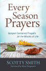 Every Season Prayers: Gospel-Centered Prayers for the Whole of Life