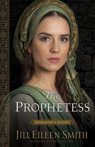 Title: The Prophetess: Deborah's Story (Daughters of the Promised Land Series #2), Author: Jill Eileen Smith