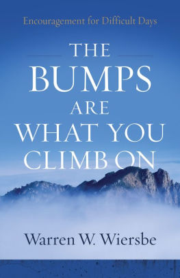 The Bumps Are What You Climb On: Encouragement for Difficult Days