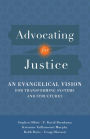 Advocating for Justice: An Evangelical Vision for Transforming Systems and Structures