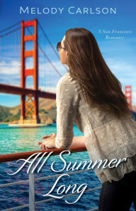 Title: All Summer Long (Follow Your Heart): A San Francisco Romance, Author: Melody Carlson