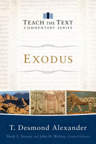 Title: Exodus (Teach the Text Commentary Series), Author: T. Desmond Alexander