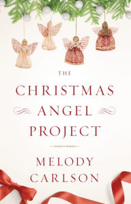 Title: The Christmas Angel Project, Author: Melody Carlson