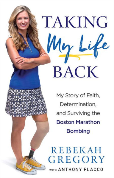 Taking My Life Back: My Story of Faith, Determination, and Surviving the Boston Marathon Bombing