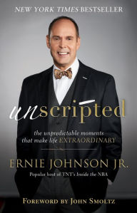 Title: Unscripted: The Unpredictable Moments That Make Life Extraordinary, Author: Ernie Johnson Jr.