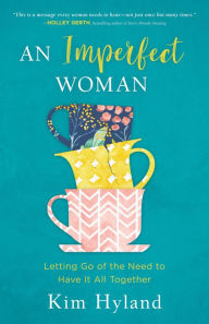 Title: An Imperfect Woman: Letting Go of the Need to Have It All Together, Author: Naidu