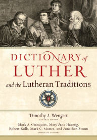 Title: Dictionary of Luther and the Lutheran Traditions, Author: Timothy J. Wengert