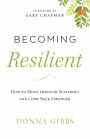 Becoming Resilient: How to Move through Suffering and Come Back Stronger