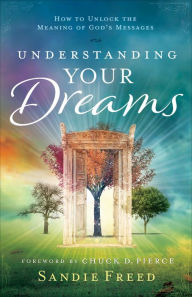 Title: Understanding Your Dreams: How to Unlock the Meaning of God's Messages, Author: Sandie Freed