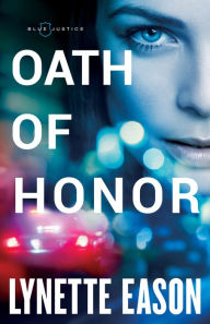 Title: Oath of Honor (Blue Justice Book #1), Author: Lynette Eason