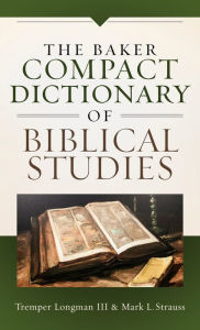 Title: The Baker Compact Dictionary of Biblical Studies, Author: Tremper III Longman