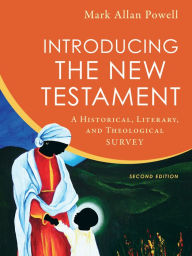 Title: Introducing the New Testament: A Historical, Literary, and Theological Survey, Author: Mark Allan Powell