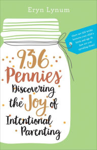 Title: 936 Pennies: Discovering the Joy of Intentional Parenting, Author: Anna Stokes