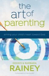 Title: The Art of Parenting: Aiming Your Child's Heart toward God, Author: Dennis Rainey