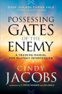 Possessing the Gates of the Enemy: A Training Manual for Militant Intercession