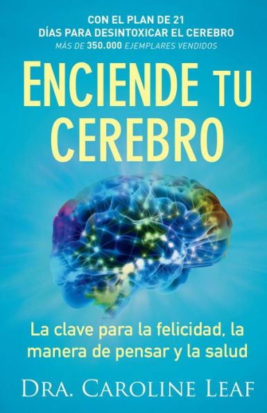 Enciende tu cerebro: La clave para la felicidad, la manera de pensar y la salud