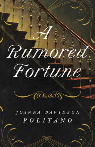 Title: A Rumored Fortune, Author: Joanna Davidson Politano