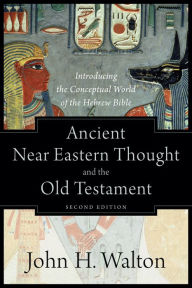 Mobi books free download Ancient Near Eastern Thought and the Old Testament: Introducing the Conceptual World of the Hebrew Bible by John H. Walton 9781493414369 (English literature) 