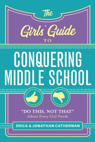 Title: The Girls' Guide to Conquering Middle School: 