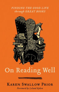 Title: On Reading Well: Finding the Good Life through Great Books, Author: Karen Swallow Prior