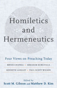 Title: Homiletics and Hermeneutics: Four Views on Preaching Today, Author: Scott M. Gibson