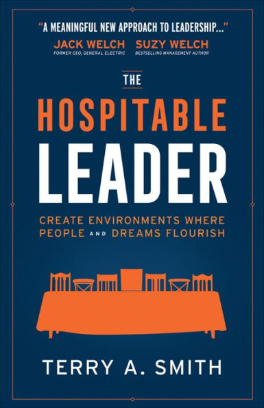 The Hospitable Leader: Create Environments Where People and Dreams Flourish