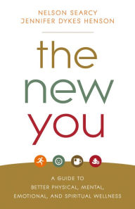 Title: The New You: A Guide to Better Physical, Mental, Emotional, and Spiritual Wellness, Author: Nelson Searcy