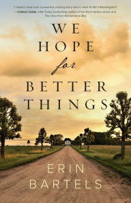 Title: We Hope for Better Things, Author: Erin Bartels