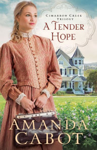 Title: A Tender Hope (Cimarron Creek Trilogy #3), Author: Amanda Cabot