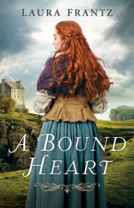 Title: A Bound Heart, Author: Laura Frantz