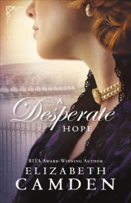 Title: A Desperate Hope (An Empire State Novel Book #3), Author: Elizabeth Camden