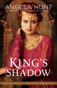 Title: King's Shadow (The Silent Years Book #4): A Novel of King Herod's Court, Author: Angela Hunt