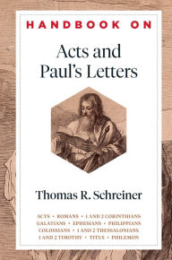 Title: Handbook on Acts and Paul's Letters (Handbooks on the New Testament), Author: Thomas R. Schreiner