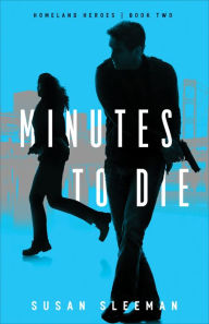 Minutes to Die (Homeland Heroes Book #2)