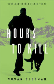 Free ebooks download forums Hours to Kill (Homeland Heroes Book #3) by Susan Sleeman (English Edition) CHM