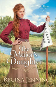 Title: The Major's Daughter (The Fort Reno Series Book #3), Author: Regina Jennings