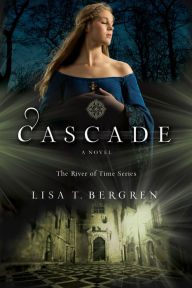 Title: Cascade (The River of Time Series Book #2), Author: Lisa Tawn Bergren